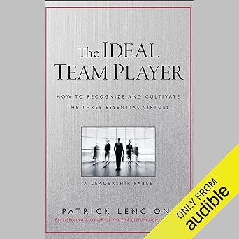 The Ideal Team Player: How Humility, Hunger, and People Smarts Shape Leadership